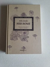 Kiki Smith - Her Home by Ellen Seifermann (2009, Hardcover)