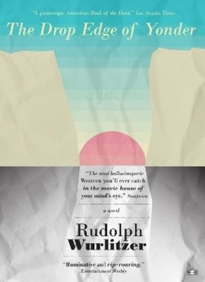Rudolph Wurlitzer The Drop Edge of Yonder (Taschenbuch) (US IMPORT)