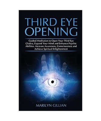 Third Eye Opening: Guided Meditation to Open Your Third Eye Chakra, Expand Your 