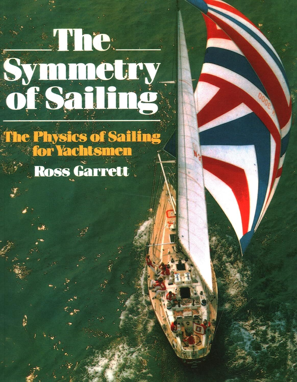 9781574090000 The Symmetry of Sailing: The Physics of Sailing for Yachtsman - Ro