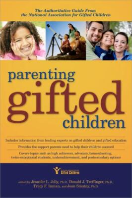 Parenting Gifted Children : The Authoritative Guide from the National...