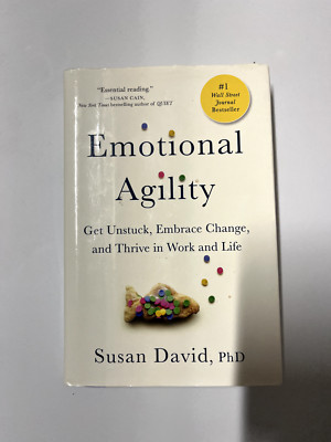 Emotional Agility: Get Unstuck, Embrace Change, and Thrive in Work a - GOOD
