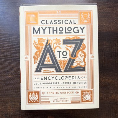 Annette Giesecke Classical Mythology A to Z Hardcover Illustrated Encyclopedia