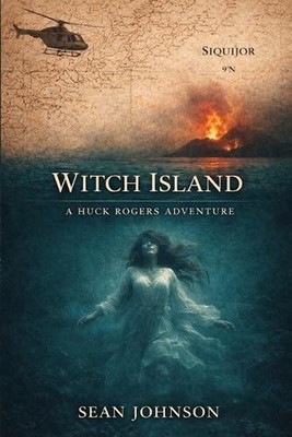 Witch Island: A Huck Rogers Adventure by Sean Johnson Paperback Book
