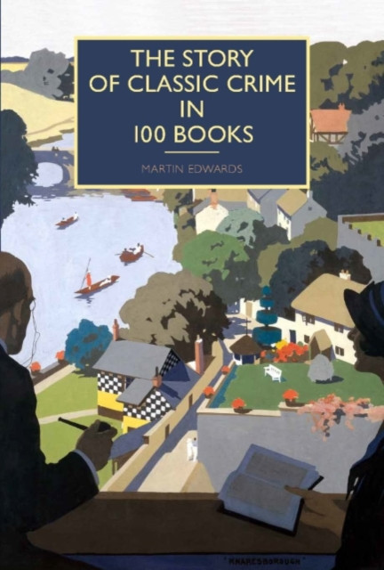 The Story of Classic Crime in 100 Books by Martin Edwards (Hardback Book)