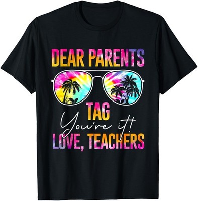 Dear Parents Tag You're It Love Teachers Tie Dye Funny Gifts T-Shirt