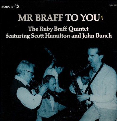 The Ruby Braff Quintet Featuring Scott Hamilton And John Bunch, Mr Braff To You,