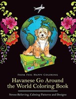 Feel Happy Coloring | Havanese Go Around The World Coloring Book | Taschenbuch
