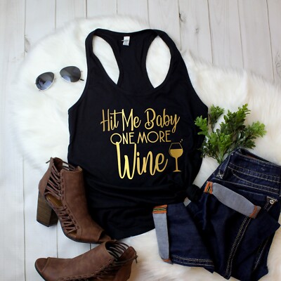 Tank Top Hit Me Baby One More Wine Shirt   Funny Women's Wine Lover T-Shirt Gift