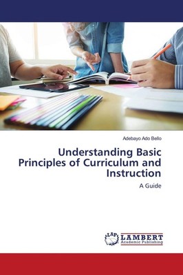 Understanding Basic Principles of Curriculum and Instruction Adebayo Ado Bello