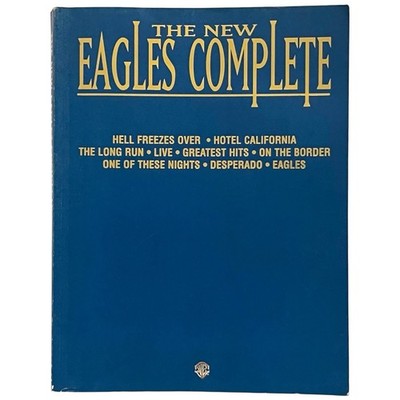 The New Eagles Complete Songbook Piano Vocal Guitar Desperado Hotel California