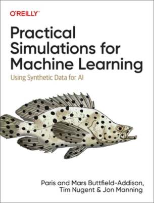Practical Simulations for Machine Learning: Using Synthetic Data for AI: Used