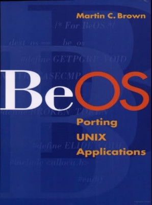 Beos: Porting Unix Applications -  NEW Martin C. Brown 1998