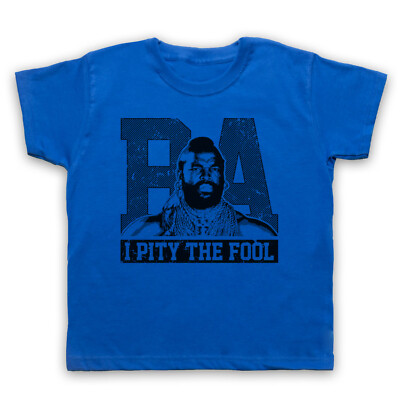 BA BARACUS THE A TEAM MR T I PITY THE FOOL INOFFIZIELLES KINDER KINDER T-SHIRT