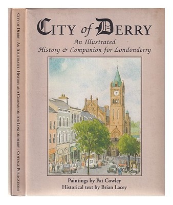 Cowley,Pat City Of Derry : An Illustrierte History Und Begleiter für Londonderry