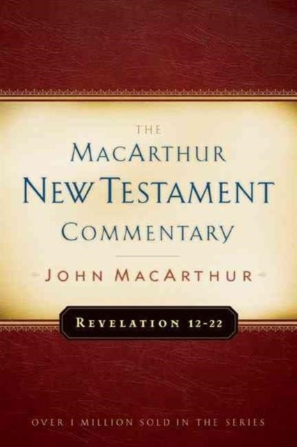 Revelation 12-22 Macarthur New Testament Commentary by John F. Macarthur