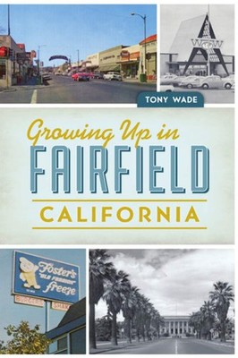 NEW The History Press Growing Up in Fairfield, California, CA 9781467149105  Tra
