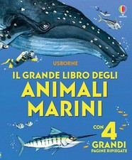 IL GRANDE LIBRO DEGLI ANIMALI MARINI  - LACEY MINNA - USBORNE