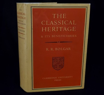 The Classical Heritage and Its Beneficiaries by R. R. Bolgar 1958 HCDJ