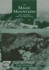 The Magic Mountains : Hill Stations and the British Raj Hardcover