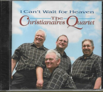 THE CHRISTIANAIRES QUARTET....''I CAN'T WAIT FOR HEAVEN ''....NEW SEALED GOSPEL CD