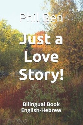 Just a Love Story!: Bilingual Book English-Hebrew by Phil Ben (English) Paperbac