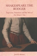 Shakespeare the Bodger : Ingenuity, Imitation and the Arts of the Winter’s Ta...