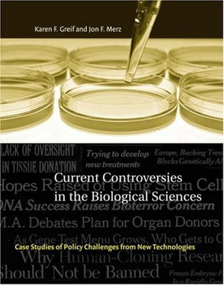 Current Controversies in the Biological Sciences : Case Studies o