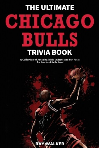 Thumbnail - Ray Walker The Ultimate Chicago Bulls Trivia Book (taschenbuch) (us