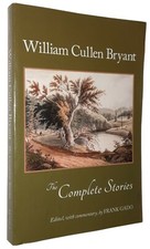 The Complete Stories of William Cullen Bryant by William Cullen Bryant 