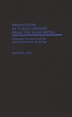 Predictions Of Public Opinion From The Mass Media: Computer Content Analysi...