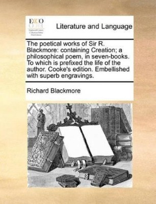 Richard Blackmore The Poetical Works of Sir R. Blackmore (Taschenbuch)