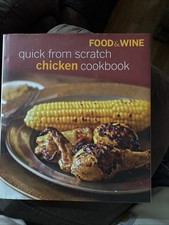 Food & Wine Quick from Scratch Chicken Cookbook by Food & Wine