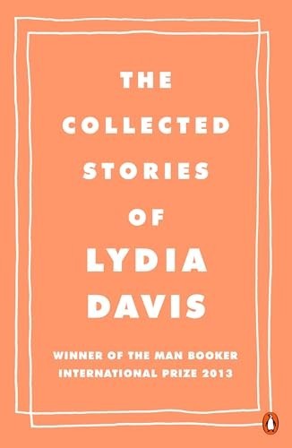 The Collected Stories of Lydia Davis by Lydia Davis (Paperback, 2014)
