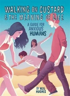 Hughes - Walking on Custard  the Meaning of Life  A Guide for Anxious - X555z