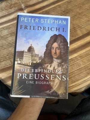 NEU - Friedrich I.: Die Erfindung Preußens. Eine Biografie
