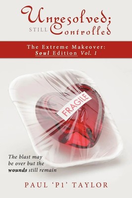 Unresolved; Still Controlled | The Extreme Makeover: Soul Edition | Taylor