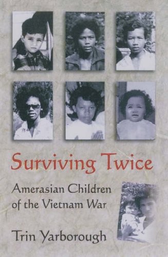 Surviving Twice: Amerasian Children of the Vietnam War.by Yarborough New<|