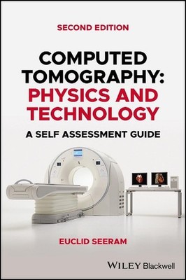 Computed Tomography: Physics and Technology. A Self Assessment Guide by Euclid S