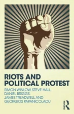 Riots and Political Protest, Winlow, Hall, Briggs, Treadwell 9780415730822**