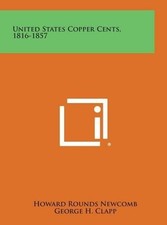 Howard Rounds Newcomb United States Copper Cents, 1816-1857 (Hardback)