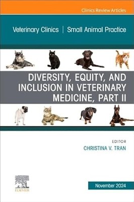 Diversity, Equity, and Inclusion in Veterinary Medicine, Part II, An Issue of V