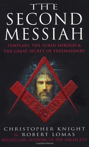 The Second Messiah: Templars,The Turin Shroud and the Great Secret of Freemason