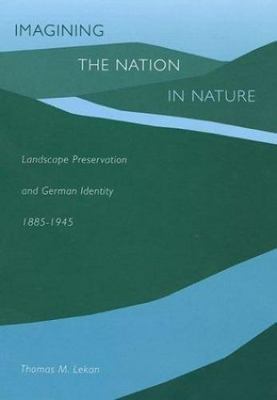 Imagining the Nation in Nature: Landscape Preservation and German Identity, 188