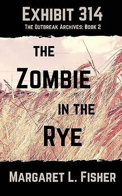 Exhibit 314: The Zombie in the Rye By Margaret L Fisher - New Copy - 97815076...