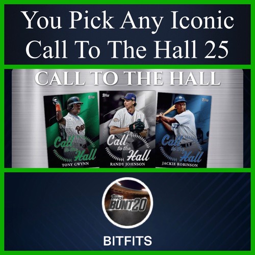PICK YOUR OWN ICONIC CALL TO THE HALL 25–Choose From Account-TOPPS BUNT DIGITAL