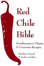 Die rote Chile Bibel: Klassische und Gourmetrezepte aus dem Südwesten