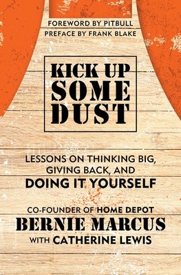 Kick Up Some Dust: Lessons on Thinking Big, Giving Back, and Doing It Yourse...
