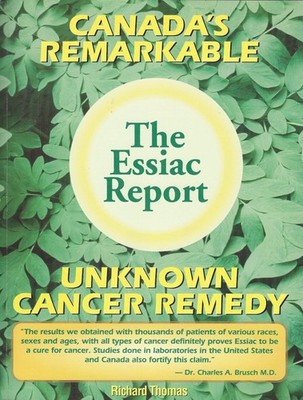 The Essiac Report: The True Story of a Canadian Herbal Cancer Remedy and of ...