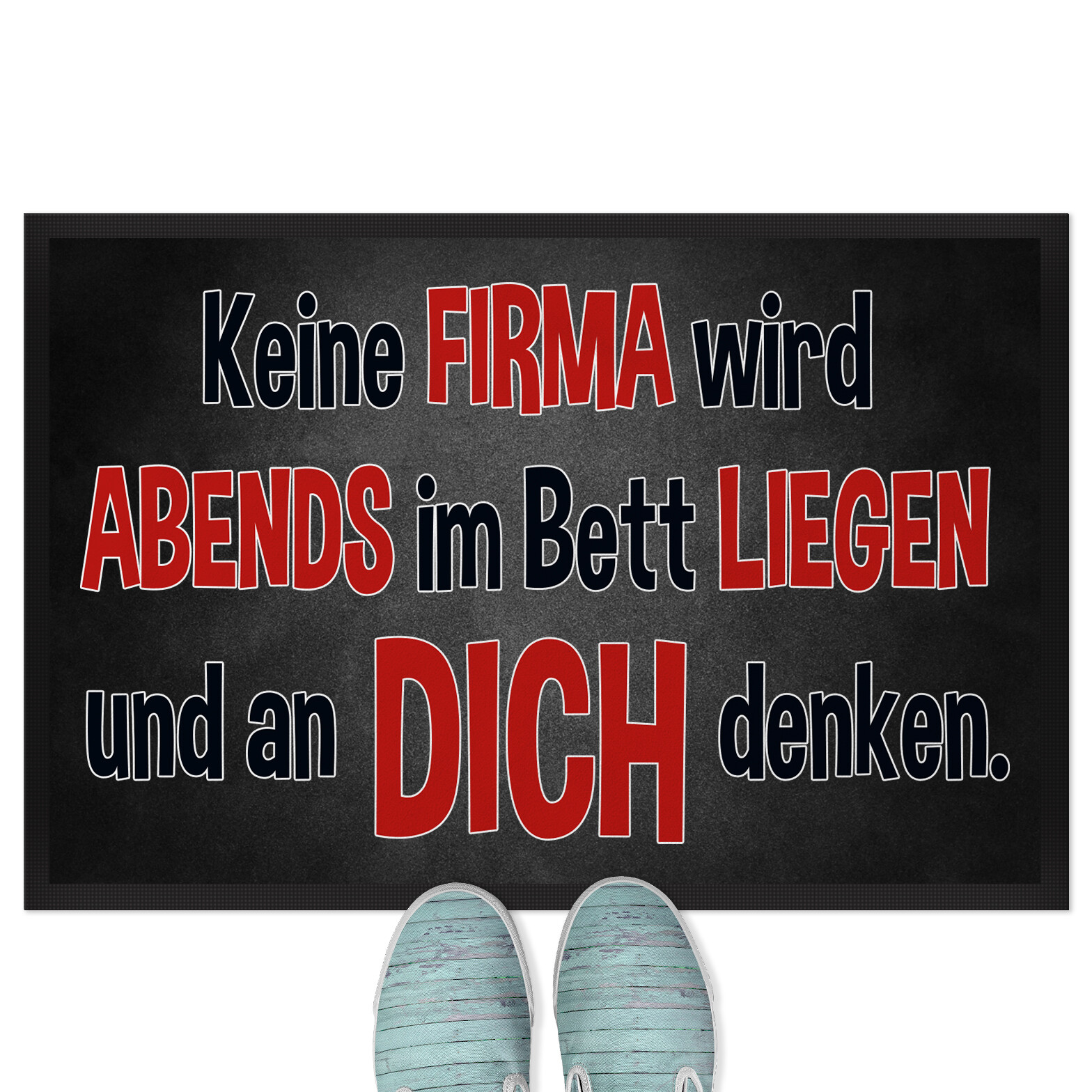 Keine Firma wird abends im Bett liegen und an DICH denken 18001007277